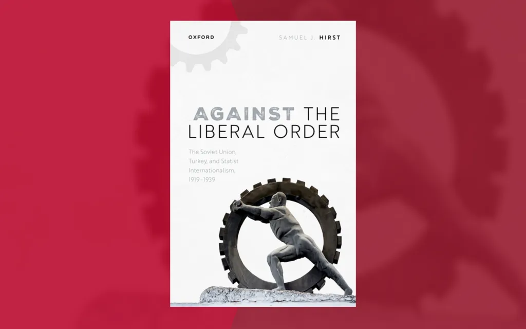 cover of Sam Hirst's publication, 'Against the Liberal Order'